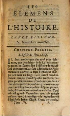 Les Elemens De L'Histoire, Ou Ce qu'il faut savoir De Chronologie, De Geographie, De Blazon, De L'Histoire Universelle, De L'Eglise De L'Ancien Testament, Des Monarchies Anciennes, De L'Eglise Du Nouveau Testament & Des Monarchies Nouvelles, Avant que de lire l'Histoire particuliere, 3