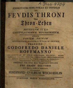 Exercitatio Ivris Pvblici Et Fevdalis De Fevdis Throni : Ad Articvlvm XI. §. 7. Capitvlationvm Novissimarvm, 1.. ... Defendet Ferdinand Gvilielm Weckherlin Schorndorfiensis