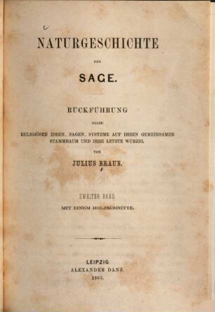 Naturgeschichte der Sage : Rückführung aller religiösen Ideen, Sagen, Systeme auf ihren gemeinsamen Stammbaum u. ihre letzte Wurzel, 2