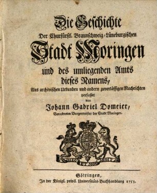 Die Geschichte Der Churfürstl. Braunschweig-Lüneburgischen Stadt Moringen und des umliegenden Amts dieses Namens