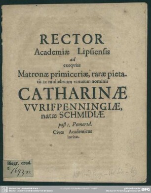 Rector academiae Lipsiensis ad exequias matronae ... Catharinae Wrifpenningiae, natae Schmidiae post I. pomerid. cives academicos invitat : [progr. ad exequias Cathar. Wrifpenningiae, natae Schmidiae]