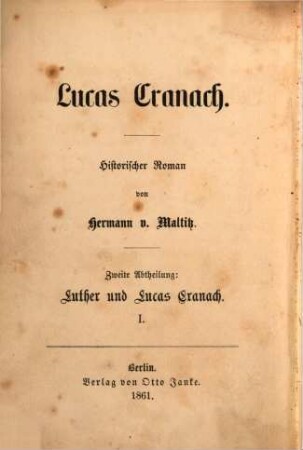 Lucas Cranach : historischer Roman, 2,1. Luther und Lucas Cranach ; 1