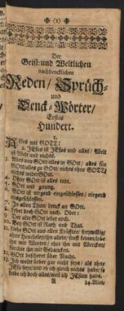 Der Geist- und Weltlichen nachdencklichen Reden/ Sprüch- und Denck-Wörter/ Erstes Hundert