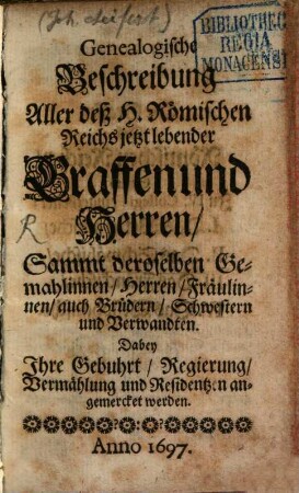 Genealogische Beschreibung des heiligen römischen Reichs jetzt lebender Graffen und Herren