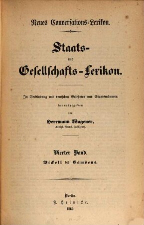 Neues Conversations-Lexikon : Staats- und Gesellschafts-Lexikon. In Verbindung mit deutschen Gelehrten und Staatsmännern hg. von Herrmann Wagener. 4