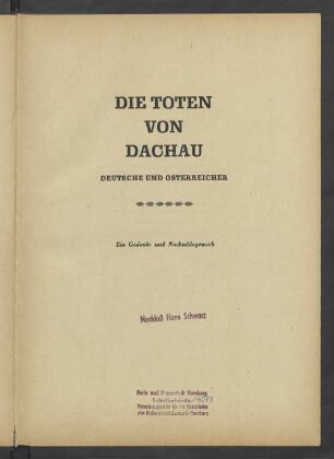 Die Toten von Dachau : Deutsche und Österreicher ; ein Gedenk- und Nachschlagwerk