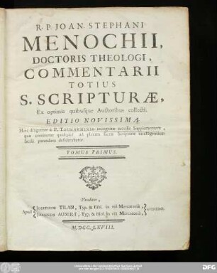 Tomus Primus: R. P. Joan. Stephani Menochii, Doctoris Theologi, Commentarii Totius S. Scripturæ : Ex optimis quibusque Auctoribus collecti
