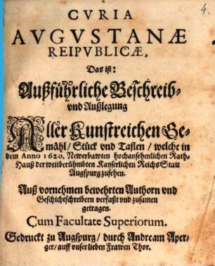 Curia Augustanae reipublicae : d.i. Beschreibung aller Gemähl. ... welche in dem Rath-Hauß zu Augspurg zu sehen