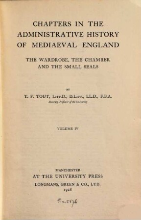 Chapters in the administrative history of mediaeval England : the Wardrobe, the Chamber and the Small Seals. 4 = A,49