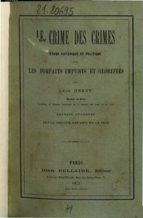 Le crime des crimes : étude historique et politique sur les forfaits impunis et glorifiés