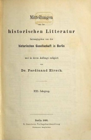 Mitteilungen aus der historischen Literatur. 21. 1893