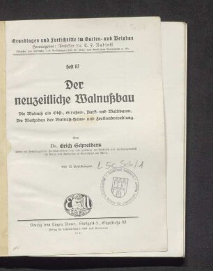 Der neuzeitliche Walnußbau : die Walnuß als Obst-, Straßen-, Park- und Waldbaum ; die Methoden der Walnuß-Haus- und Freilandveredelung