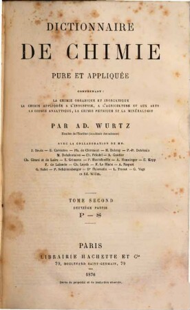 Dictionnaire de chimie pure et appliquée : comprenant: la chimie organique et inorganique, la chimie appliquée à l'industrie, à l'agriculture et aux arts, la chimie analytique, la chimie physique et la minéralogie, 2,2. P - S