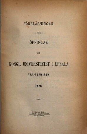 Föreläsningar och övningar vid Kungliga Universitetet i Uppsala, 1878, Vårterminen