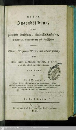 1: Ueber Erziehung im Hause der Eltern : mit Rücksicht auf deren mustergebendes Leben und auf Bücherwahl für eine Haus- und Handbibliothek