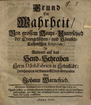 Grund der Wahrheit von großem Haupt-Unterschied der Evangelischen und Römisch-Catholischen Religionen : In Antwort auf das Send-Schreiben J. Fabricii