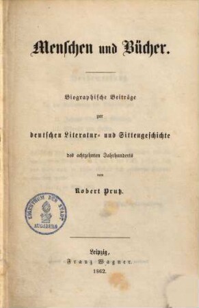 Menschen und Bücher : biograph. Beitr. zur dt. Literatur- u. Sittengeschichte d. 18. Jh.