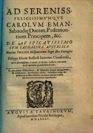 De auspicatissimo cum Catharina Austriaca Maximi Philippi Hispaniarum regis filia coniugio ... Rofredi ... gratulatoria oratio ad Carolum Eman. Sabaudiae ducem
