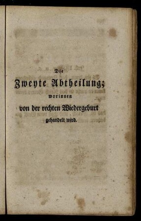 Die Zweyte Abtheilung; worinnen von der rechten Wiedergeburt gehandelt wird.