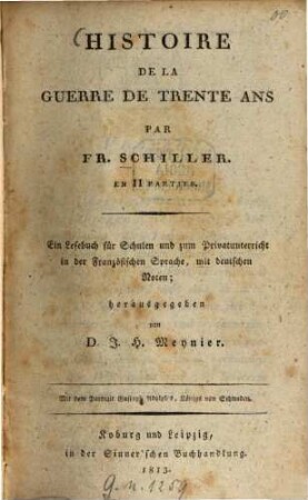 Histoire de la guerre de trente ans : En 2 parties ; Ein Lesebuch für Schulen und zum Privatunterricht in der franz. Sprache, mit dt. Noten ; Mit dem Portrait Gustav Adolph's, Königs von Schweden