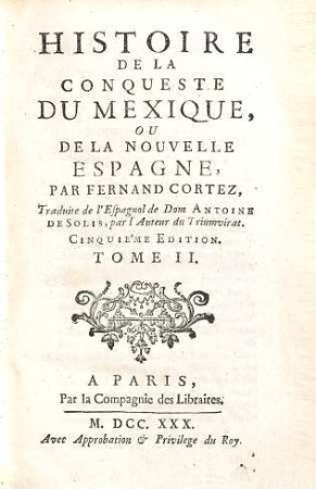 Histoire De La Conqueste Du Mexique, Ou De La Nouvelle Espagne Par Fernand Cortez, 2