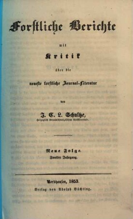 Forstliche Berichte mit Kritik über die neueste forstliche Literatur, 2. 1853