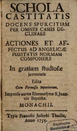 Schola Castitatis : Docens Spurcitiam Per Omnes Casus Declinare Actiones Et Affectus Ad Angelicae Puritatis Normam Componere