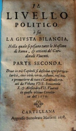 Il Livello Politico ò sia La Givsta Bilancia Nella quale si pesano tutte le Maßime di Roma, & attioni de'Cardinali Viuenti, 2