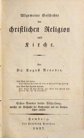 Allgemeine Geschichte der christlichen Religion und Kirche, 1. Welcher die Kirchengeschichte der drei ersten Jahrhunderte umfaßt ; 3. Abth.. Welche die Geschichte der Kirchenlehre und der Kirchenlehrer enthält