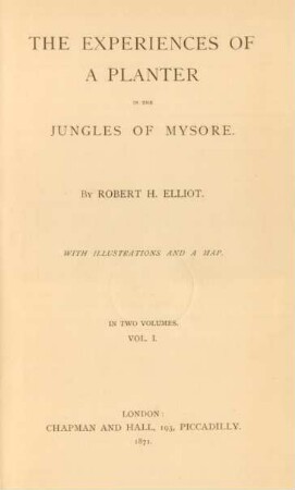 Vol. 1: The experiences of a planter in the jungles of Mysore
