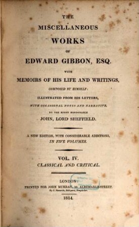 The miscellaneous works of Edward Gibbon, Esq. : with memoirs of his life and writings, composed by himself, illustrated from his letters, 4. Classical and critical