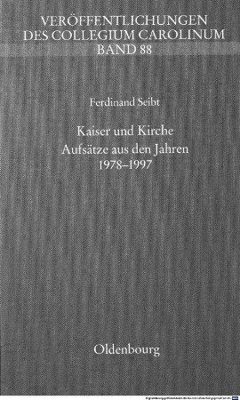 Kaiser und Kirche : Aufsätze aus den Jahren 1978 - 1997 ; Festgabe zum 70. Geburtstag