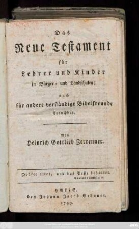 Das Neue Testament : für Lehrer und Kinder in Bürger- und Landschulen; auch für andere verständige Bibelfreunde brauchbar