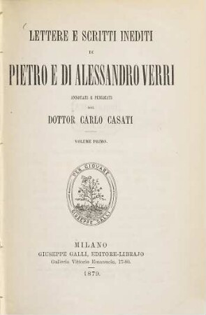 Lettere e scritti inediti di Pietro e Alessandro Verri annotati e publicati dal dottor Carlo Casati. 1