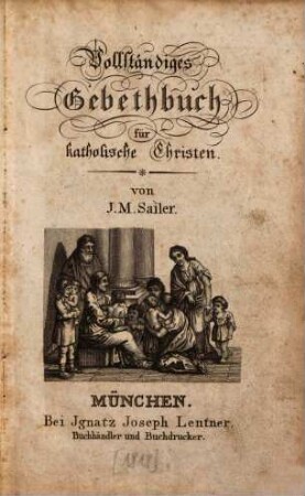 Johann Michael Sailers vollständiges Gebethbuch für katholische Christen