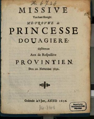Missive Van haer Hooght. Me-Vrouwe de Princesse Douagiere, Geschreven Aen de Respective Provintien, Den 20. November 1650