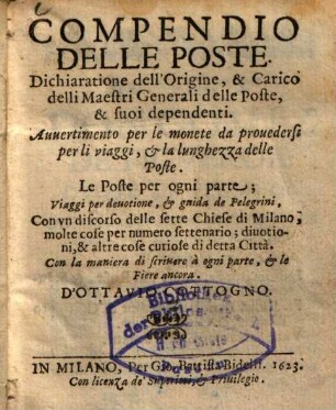 Compendio delle poste : dichiaratione dell'origine, & carico delli maestri generali delle poste & suoi dependenti ...