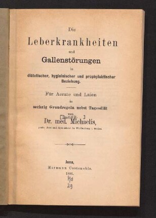 Die Leberkrankheiten und Gallenstörungen in diätetischer, hygieinischer und prophylaktischer Beziehung : für Aerzte und Laien in sechzig Grundregeln nebst Tagsdiät