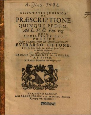 Disputatio Iuridica De Praescriptione Quinque Pedum : Ad L. V. C. Fin. reg.
