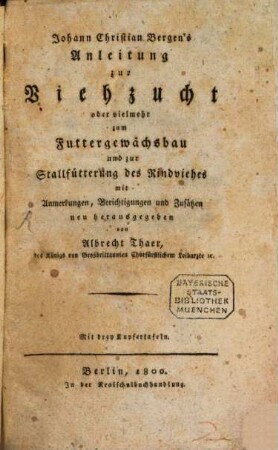 Johann Christian Bergen's Anleitung zur Viehzucht oder vielmehr zum Futtergewächsbau und zur Stallfütterung des Rindviehes