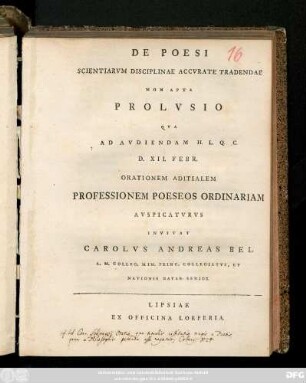 De Poesi Scientiarvm Disciplinae Accvrate Tradendae Non Apta Prolvsio Qva Ad Avdiendam H. L. Q. C. D. XII. Febr. Orationem Aditialem Professionem Poeseos Ordinariam Avspicatvrvs Invitat Carolvs Andreas Bel A. M. Colleg. Min. Princ. Collegiatvs, Et Nationis Bavar. Senior