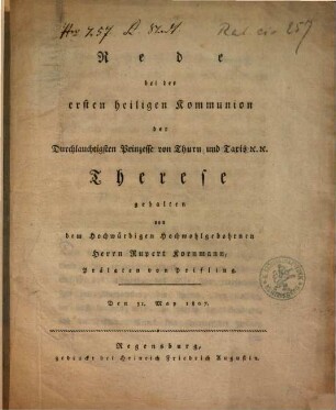 Rede bei der ersten heiligen Kommunion der Durchlauchtigsten Prinzesse von Thurn und Taxis [et]c. [et]c. Therese : den 31. May 1807
