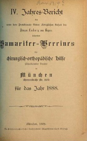Jahresbericht des unter dem Protektorate seiner Majestät des Königs Ludwig III. von Bayern stehenden Samariter-Vereines für Chirurgisch-Orthopädische Hilfe (e.V.) in München für das Jahr .... 4. 1888