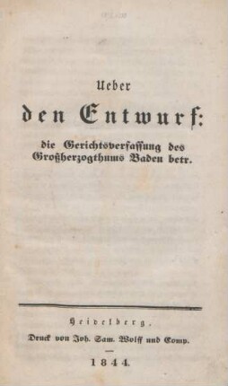 Ueber den Entwurf: die Gerichtsverfassung des Großherzogthums Baden betreffend