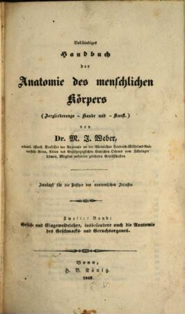 Vollständiges Handbuch der Anatomie des menschlichen Körpers : (Zergliederungs-Kunde und -Kunst) ; zunächst für die Besitzer des anatomischen Atlasses, 2. Gefäß- und Eingeweidelehre, insbesondere auch die Anatomie des Geschmacks- und Geruchsorganes