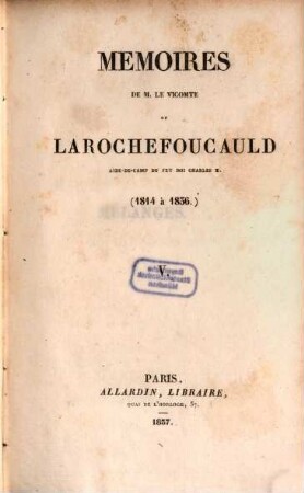 Mémoires de M. le vicomte de Larochefoucauld, aide-de-camp du feu roi Charles X. : (1814 à 1836), 5