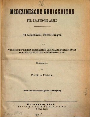 Medizinische Neuigkeiten für praktische Ärzte : Centralbl. für d. Fortschritte d. gesamten medizin. Wissenschaften. 27, 27. 1877