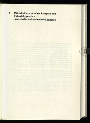 I Das Schulbuch zwischen Lehrplan und Unterrichtspraxis - theoretische und methodische Zugänge