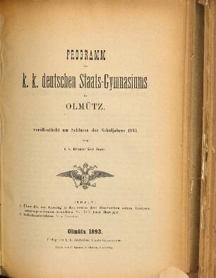 Programm des K.K. Deutschen Staats-Gymnasiums in Olmütz : veröffentlicht am Schlusse des Schuljahres ..., 1893