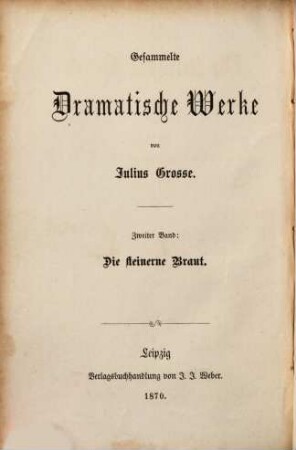 Gesammelte dramatische Werke, 2. Die steinerne Braut